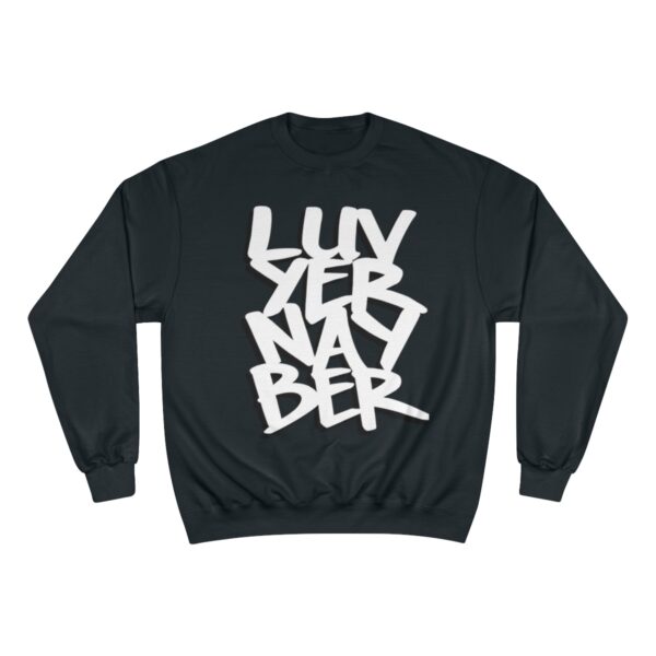 LuvYerNayBer OG Champion Sweatshirt by Aaron Darling - Image 17